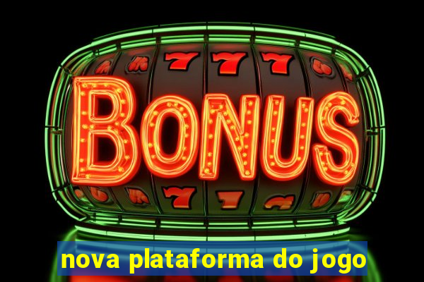 nova plataforma do jogo